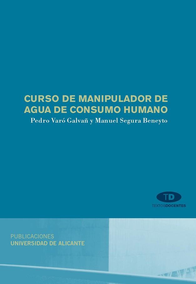 CURSO DE MANIPULADOR DE AGUA DE CONSUMO HUMANO | 9788497170536 | VARO GALVAÑ,PEDRO SEGURA BENEYTO,MANUEL