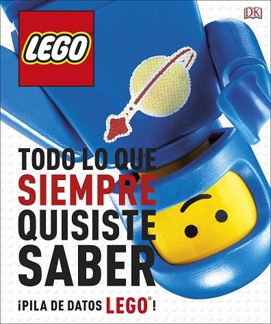 LEGO TODO LO QUE SIEMPRE QUISITE SABER ¡MONTONES DE CURIOSIDADES LEGO! | 9780241344842 | VARIOS AUTORES