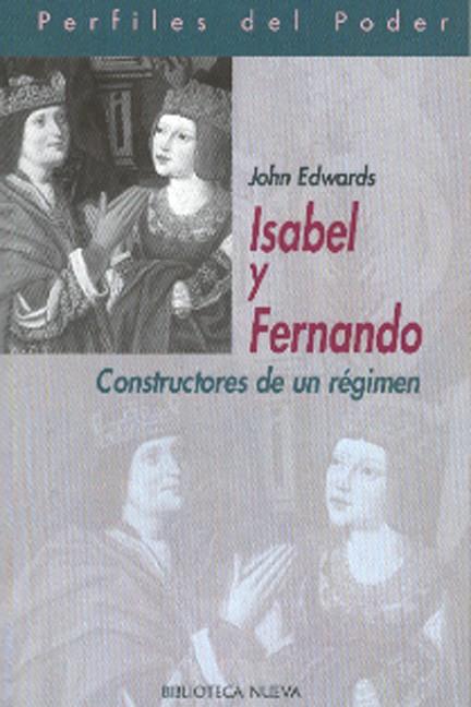 ISABEL Y FERNANDO CONSTRUCTORES DE UN REGIMEN | 9788497425827 | EDWARDS,JOHN
