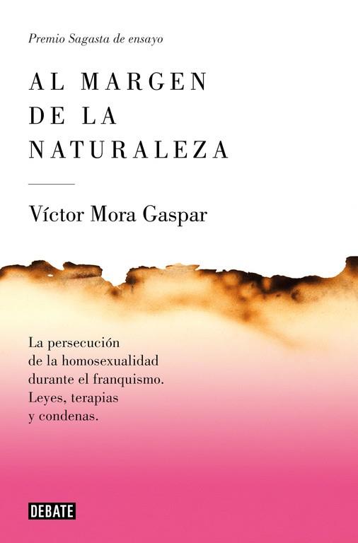 AL MARGEN DE LA NATURALEZA. LA PERSECUCION DE LA HOMOSEXUALIDAD DURANTE EL FRANQUISMO | 9788499926797 | MORA,VICTOR