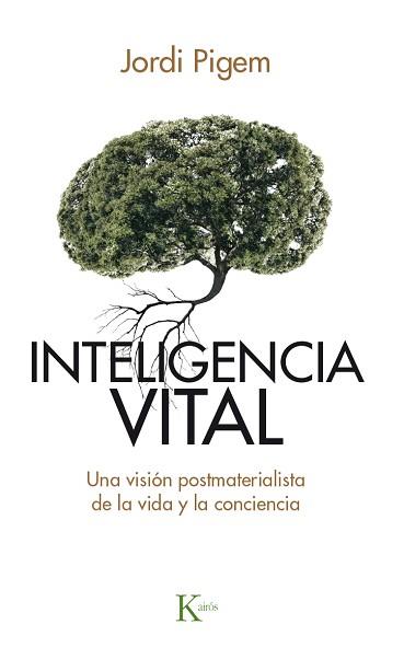 INTELIGENCIA VITAL. UNA VISION POSTMATERIALISTA DE LA VIDA Y LA CONCIENCIA | 9788499884929 | PIGEM,JORDI