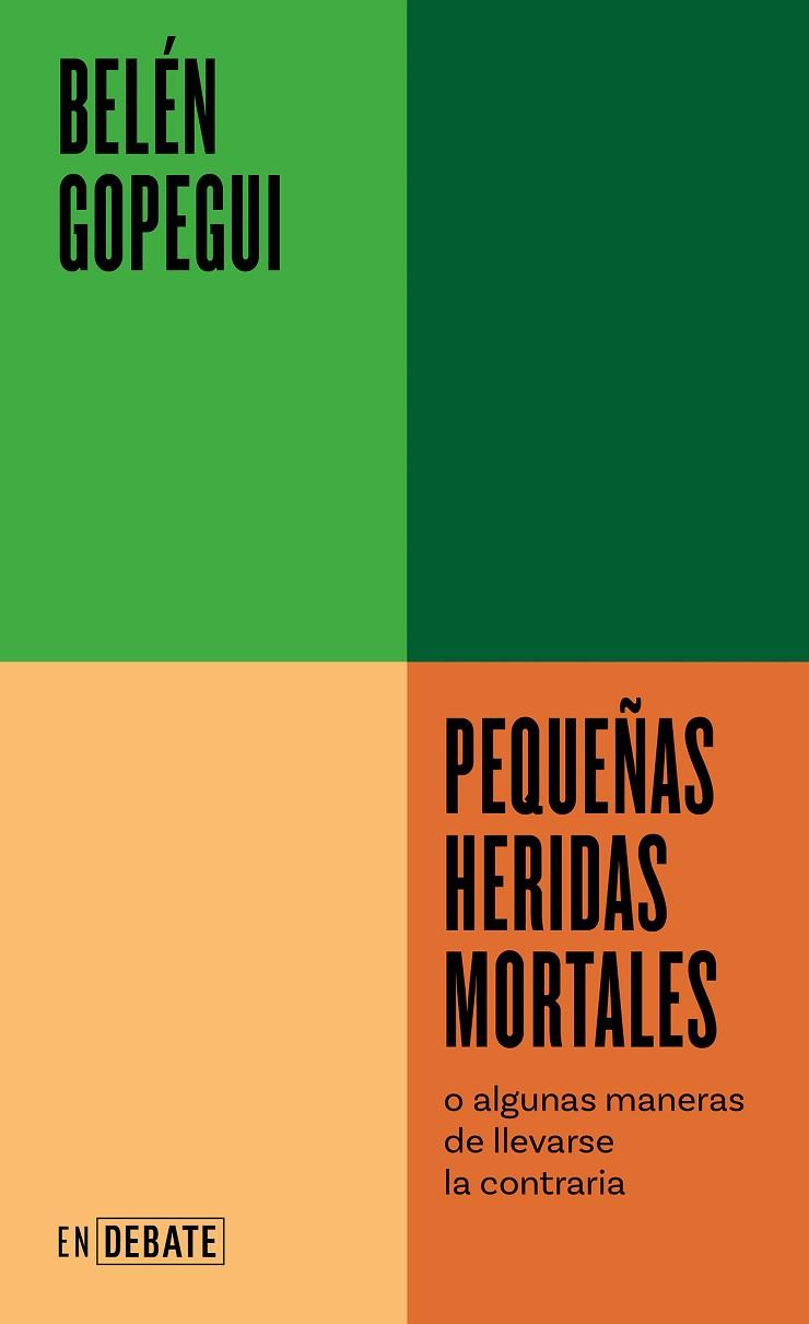 PEQUEÑAS HERIDAS MORTALES O ALGUNAS MANERAS DE LLEVARSE LA CONTRARIA | 9788418967719 | GOPEGUI, BELÉN