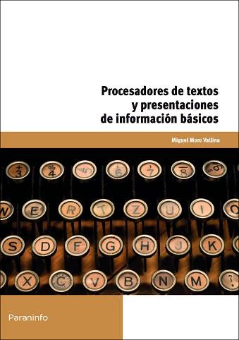 PROCESADORES DE TEXTOS Y PRESENTACIONES DE INFORMACION BASICOS | 9788428399616 | MORO VALLINA,MIGUEL