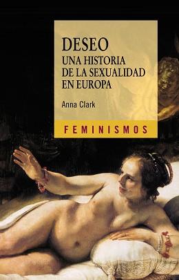 DESEO. UNA HISTORIA DE LA SEXUALIDAD EN EUROPA | 9788437626871 | CLARK,ANNA