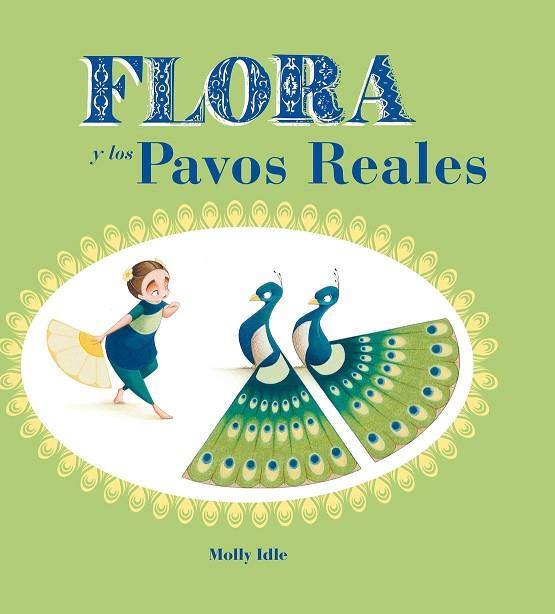 FLORA Y LOS PAVOS REALES | 9788416985081 | IDLE, MOLLY