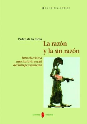 RAZON Y LA SINRAZON INTRODUCCION A UNA HISTORIA SOCIAL DEL LIBREPENSAMIENTO | 9788476283868 | DE LA LLOSA PEDRO