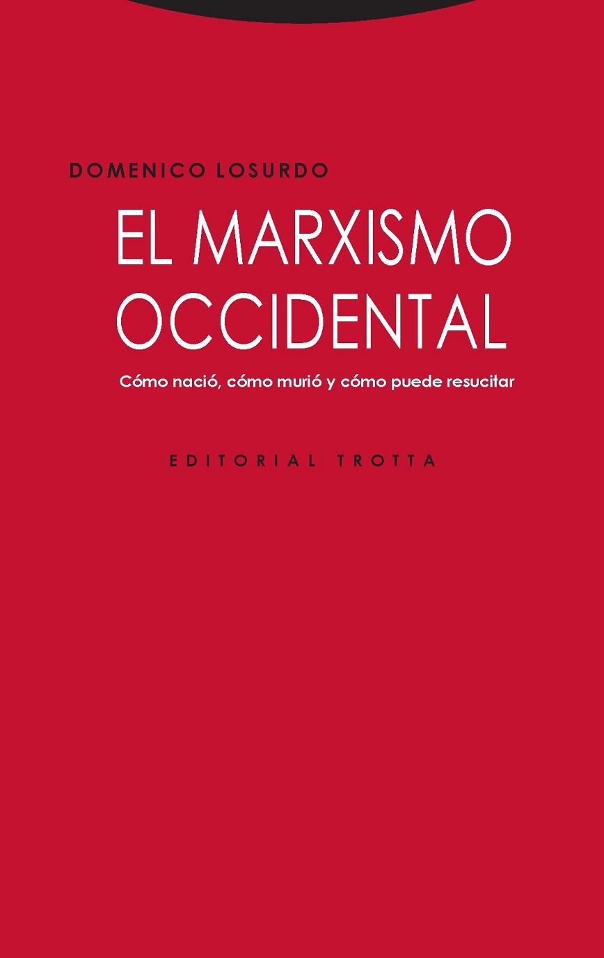 EL MARXISMO OCCIDENTAL. COMO NACIO, COMO MURIO Y COMO PUEDE RESUCITAR | 9788498797640 | LOSURDO, DOMENICO