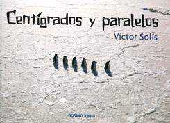 CENTIGRADOS Y PARALELOS | 9786074003437 | SOLIS,VICTOR