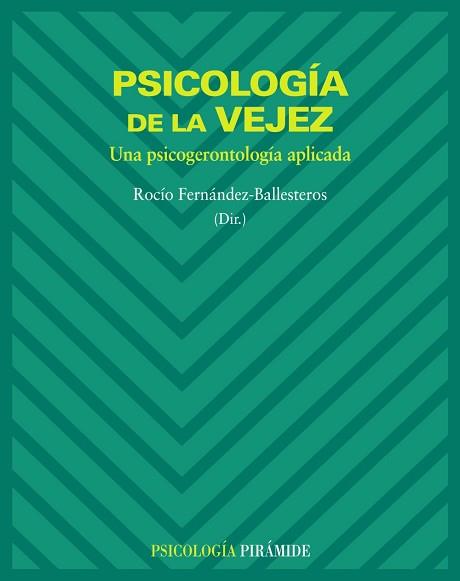 PSICOLOGIA DE LA VEJEZ. UNA PSICOGERONTOLOGIA APLICADA | 9788436822120 | FERNANDEZ-BALLESTEROS,ROCIO