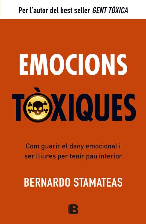 EMOCIONS TOXIQUES. COM GUARIR EL DANY EMOCIONAL I SER LLIURES PER TENIR PAU INTERIOR | 9788466651417 | STAMATEAS,BERNARDO