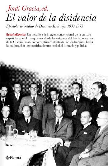 VALOR DE LA DISIDENCIA. EPISTOLARIO INEDITO DE DIONISIO RIDRUEJO. 1933-1975 | 9788408071877 | GRACIA,JORDI