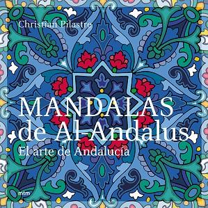 MANDALAS DE AL-ANDALUS EL ARTE DE ANDALUCIA | 9788495590855 | PILASTRE,CHRISTIAN