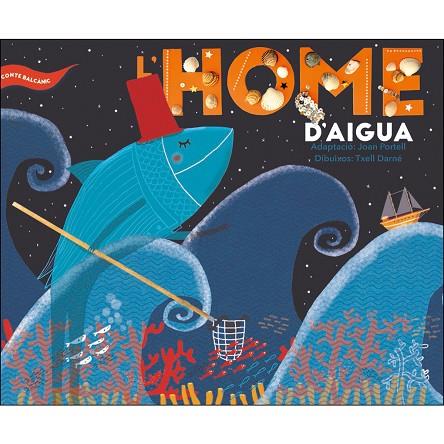 L'HOME D'AIGUA. CONTE BALCANIC. CONTES POPULARS DELS PAISOS MEDITERRANIS | 9788491910459