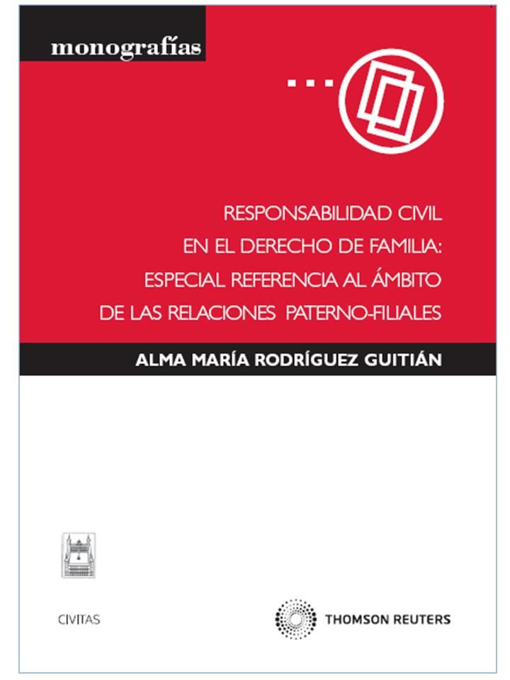 RESPONSABILIDAD CIVIL EN EL DERECHO DE FAMILIA: ESPECIAL REFERENCIA AL AMBITO DE LAS RELACIONES PATERNO-FILIALES | 9788447032556 | RODRIGUEZ GUITIAN,ALMA M.