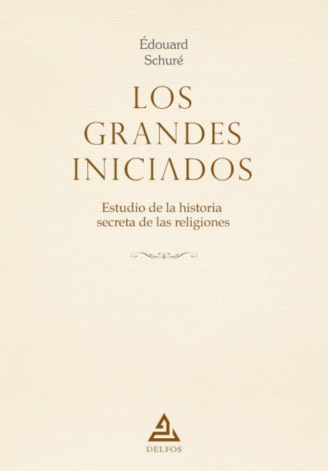 LOS GRANDES INICIADOS.ESTUDIO DE LA HISTORIA SECRETA DE LAS RELIGIONES | 9788494909238 | SCHURÉ, ÉDOUARD