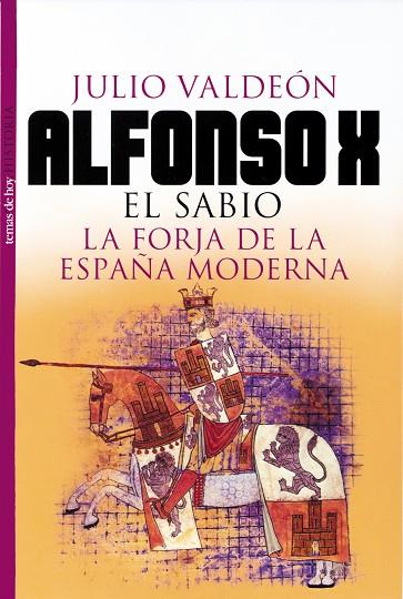 ALFONSO X EL SABIO LA FORJA DE LA ESPAÑA MODERNA | 9788484602774 | VALDEON BARUQUE,JULIO