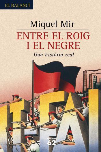 ENTRE EL ROIG I EL NEGRE,UNA HISTORIA REAL | 9788429758597 | MIR,MIQUEL