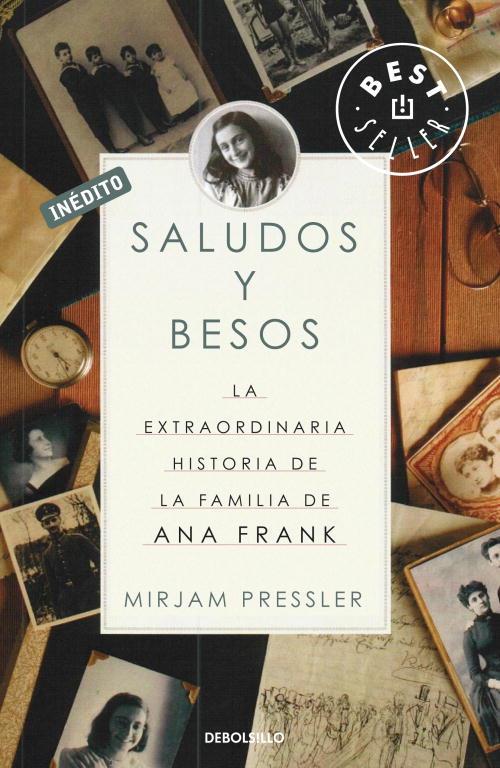 SALUDOS Y BESOS. HISTORIA DE LA FAMILIA DE ANA FRANK (INEDITO) | 9788499085692 | PRESSLER,MIRJAM