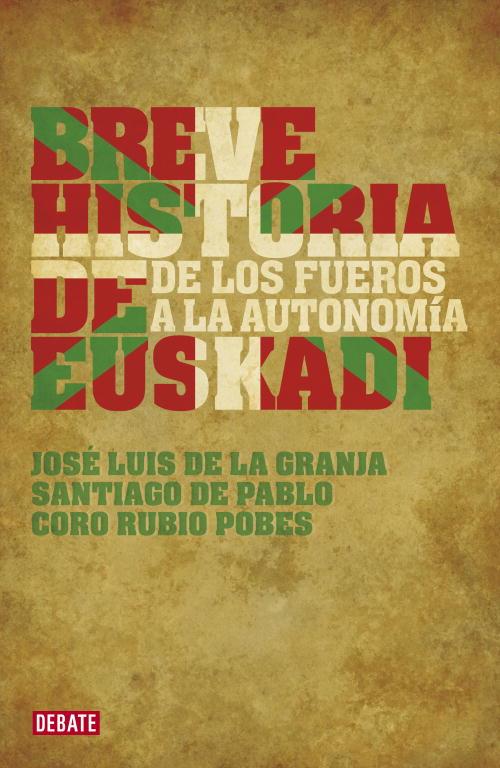 BREVE HISTORIA DE EUSKADI. DE LOS FUEROS A LA AUTONOMIA | 9788483067703 | PABLO,SANTIAGO DE GRANJA SAINZ,JOSE LUIS DE LA RUBIO,CORO