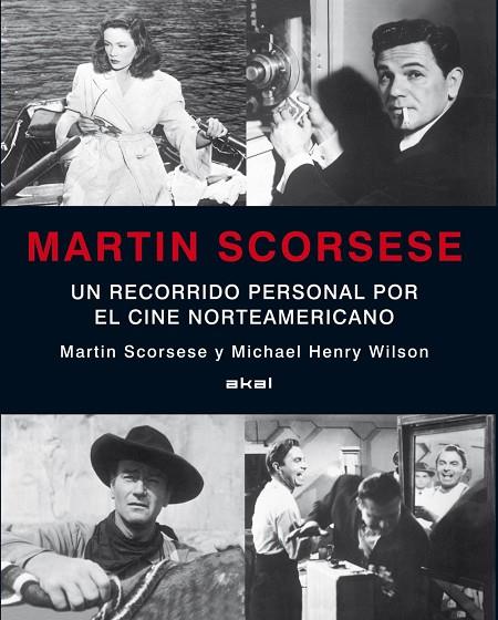 MARTIN SCORSESE. UN RECORRIDO PERSONAL POR EL CINE NORTEAMERICANO | 9788446014973 | SCORSESE,MARTIN WILSON,MICHAEL HENRY