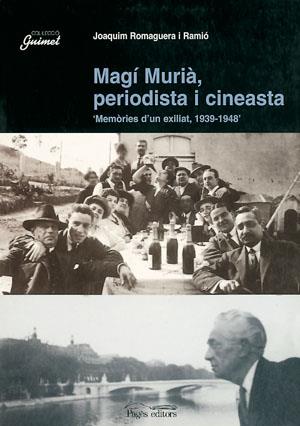 MAGI MURIA PERIODISTA I CINEASTA MEMORIES D,UN EXILIAT 1939-1948 | 9788479358846 | ROMAGUERA I RAMIO,JOAQUIM