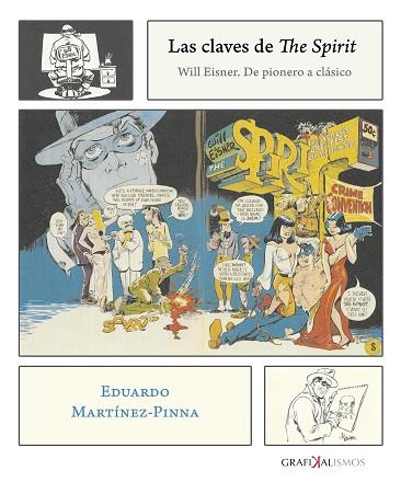 LAS CLAVES DE THE SPIRIT. WILL EISNER. DE PIONERO A CLÁSICO | 9788417315191 | MARTÍNEZ PINNA, EDUARDO