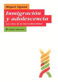 INMIGRACION Y ADOLESCENCIA,LOS RETOS DE LA INTERCULTURALIDAD | 9788449314452 | SIGUAN,MIGUEL