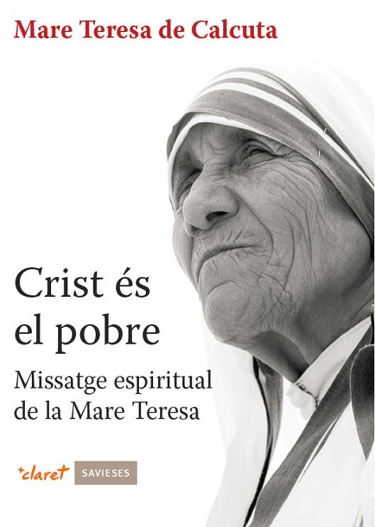 CRIST ES EL POBRE. MISSATGE ESPIRITUAL DE LA MARE TERESA | 9788498465488 | MADRE TERESA DE CALCUTA (AGNES BOJAXHIU)