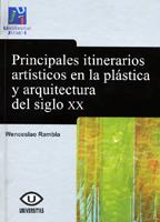 PRINCIPALES ITINERARIOS ARTISTICOS EN LA PLASTICA Y ARQUITECTURA DEL SIGLO XX | 9788480216951 | RAMBLA,WENCESLAO