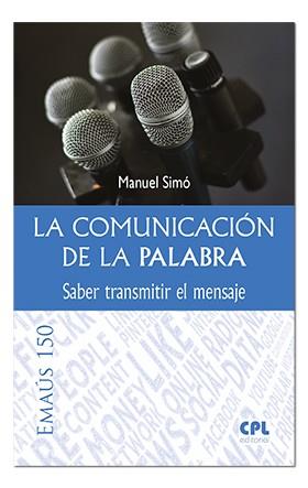 LA COMUNICACIÓN DE LA PALABRA  SABER TRANSMITIR EL MENSAJE | 9788491651253 | SIMÓ TARRAGÓ, MANUEL