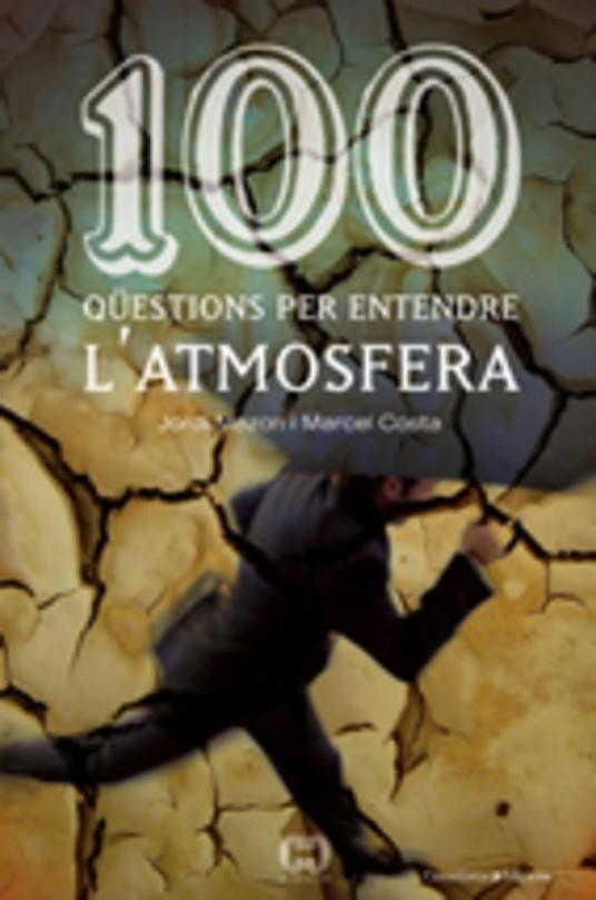 100 QUESTIONS PER ENTENDRE L,ATMOSFERA | 9788497913362 | COSTA,MARCEL MAZON,JORDI