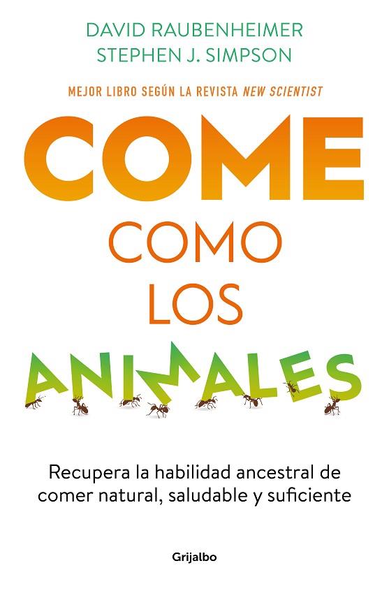 COME COMO LOS ANIMALES. RECUPERA LA HABILIDAD ANCESTRAL DE COMER NATURAL, SALUDABLE Y SUFICIENTE | 9788425363696 | RAUBENHEIMER, DAVID / SIMPSON, STEPHEN J.