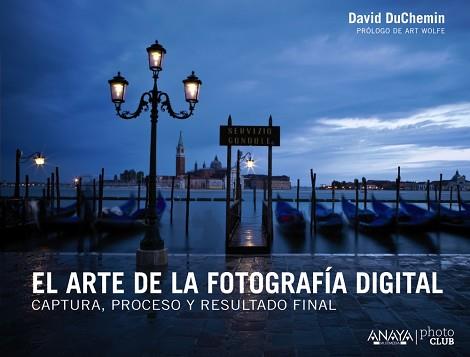 ARTE DE LA FOTOGRAFIA DIGITAL. CAPUTRA, PROCESO Y RESULTADO FINAL | 9788441533578 | DUCHEMIN,DAVID