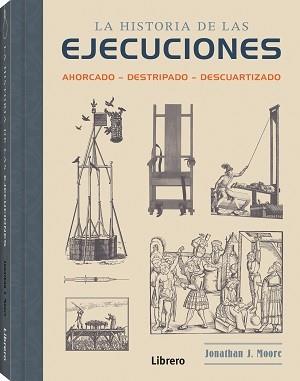 HISTORIA DE LAS EJECUCIONES. AHORCADO, DESTRIPADO, DESCUARTIZADO | 9789463596220 | MOORE, JONATHAN J.