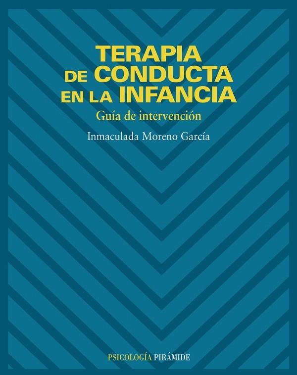 TERAPIA DE CONDUCTA EN LA INFANCIA. GUIA DE INTERVENCION | 9788436816587 | MORENO GARCIA,INMACULDA