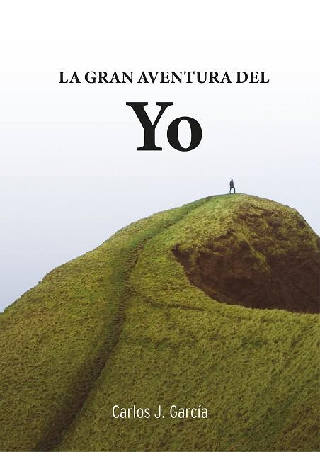 LA GRAN AVENTURA DEL "YO" | 9788409020171 | GARCÍA COSÍN, CARLOS JOSÉ