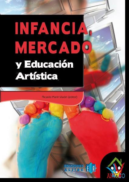 INFANCIA, MERCADO Y EDUCACION ARTISTICA | 9788497006583 | MARIN VIADEL,RICARDO
