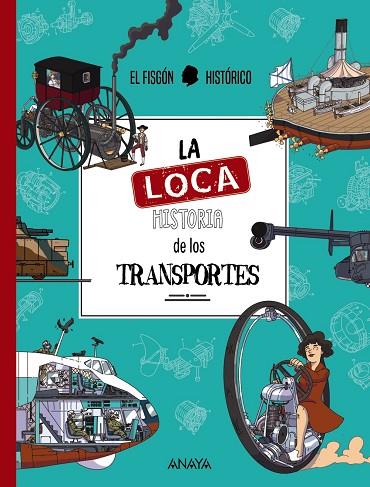 LA LOCA HISTORIA DE LOS TRANSPORTES | 9788414336335 | EL FISGÓN HISTÓRICO