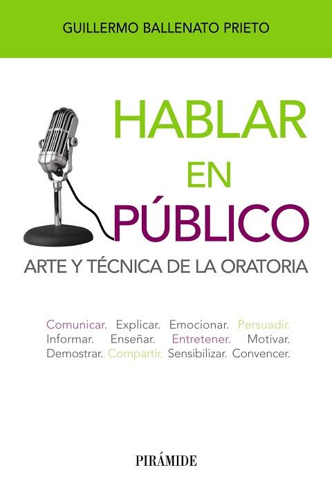 HABLAR EN PUBLICO. ARTE Y TECNICA DE LA ORATORIA | 9788436827521 | BALLENATO,GUILLERMO