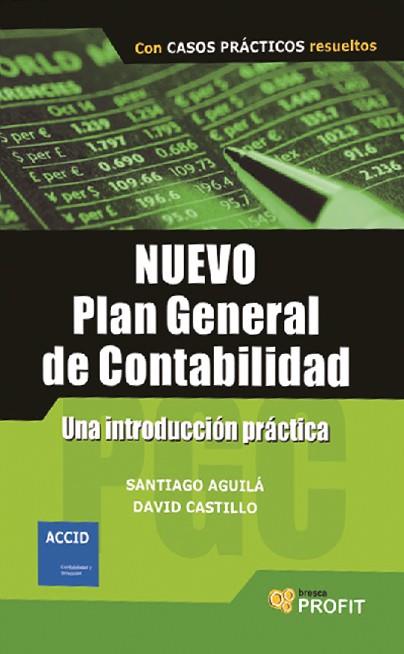 NUEVO PLAN GENERAL DE CONTABILIDAD COMENTADO CON CASOS PRACTICOS RESUELTOS | 9788493608491 | CASTILLO,DAVID AGUILA,SANTIAGO