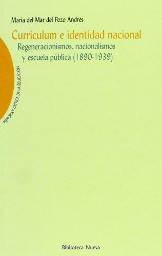 CURRICULUM E IDENTIDAD NACIONAL.REGENERACIONISMOS,NACIONALISMOS Y ESCUELA PUBLICA (1890-1939) | 9788470307935 | POZO ANDRES, MARIA DEL MAR