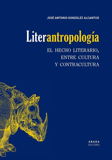 LITER-ANTROPOLOGÍA. EL HECHO LITERARIO, ENTRE CULTURA Y CONTRACULTURA | 9788417301958 | GONZÁLEZ ALCANTUD, JOSÉ ANTONIO