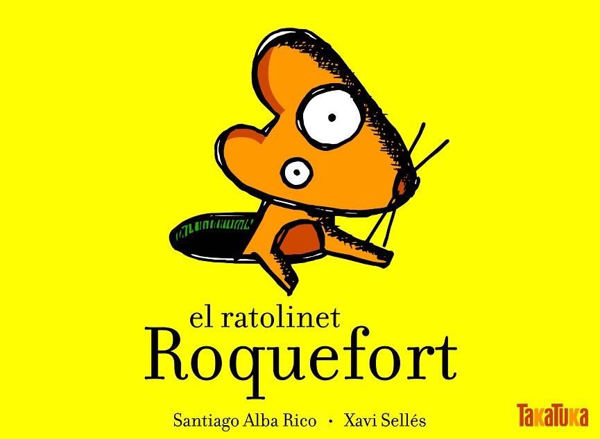 RATOLINET ROQUEFORT | 9788492696031 | ALBA RICO,SANTIAGO SELLES,XAVI