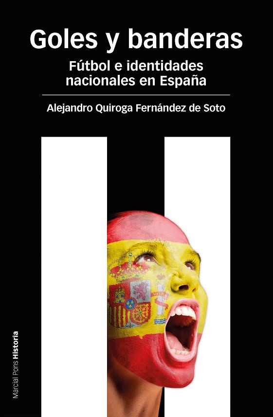 GOLES Y BANDERAS. FUTBOL E IDENTIDADES NACIONALES EN ESPAÑA | 9788415963189 | QUIROGA FERNANDEZ DE SOTO,ALEJANDRO