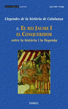 REI JAUME I EL CONQUERIDOR.ENTRE LA HISTORIA I LA LLEGENDA | 9788495695833 | SOLER I AMIGO,JOAN