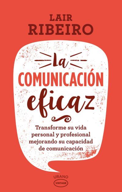 LA COMUNICACIÓN EFICAZ. TRANSFORME SU VIDA PERSONAL Y PROFESIONAL MEJORANDO SU CAPACIDAD DE COMUNICACIÓN | 9788416720101 | RIBEIRO, LAIR