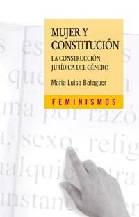 MUJER Y CONSTITUCION. LA CONSTITUCION JURIDICA DEL GENERO | 9788437622446 | BALAGUER,Mª LUISA