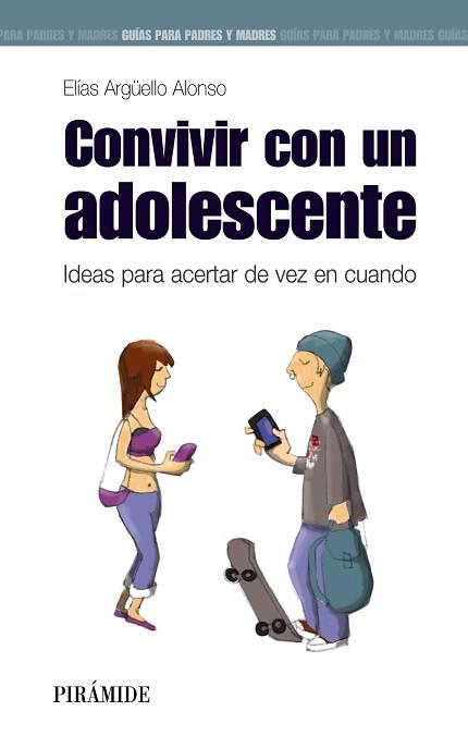 CONVIVIR CON UN ADOLESCENTE. IDEAS PARA ACERTAR DE VEZ EN CUANDO | 9788436831832 | ARGUELLO ALONSO,ELIAS