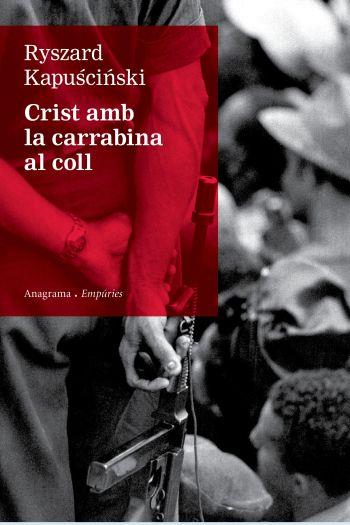 CRIST AMB LA CARRABINA AL COLL | 9788497876155 | KAPUSCINSKI,RYSZARD (PREMIO PRINCIPE DE ASTURIAS)