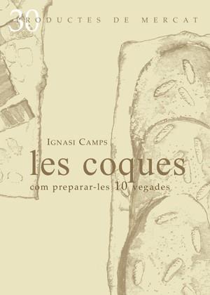 COQUES. COM PREPARAR-LES 10 VEGADES | 9788492607075 | CAMPS,IGNASI